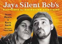 bokomslag Jay & Silent Bob's Blueprints For Destroying Everything