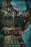 bokomslag The King Arthur Trilogy Book Three: The Bloody Cup