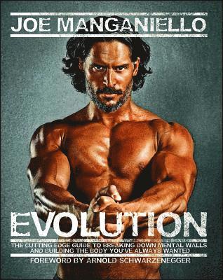 Joe Manganiello - Evolution: The Cutting-Edge Guide to Breaking Down Mental Walls and Building the Body You've Always Wanted, Häftad