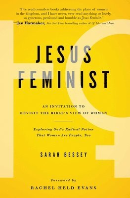 Sarah Bessey - Jesus Feminist: An Invitation to Revisit the Bible's View of Women, Häftad