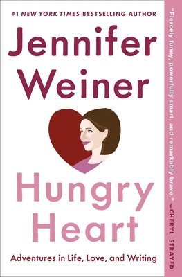Jennifer Weiner - Hungry Heart: Adventures in Life, Love, and Writing, Häftad