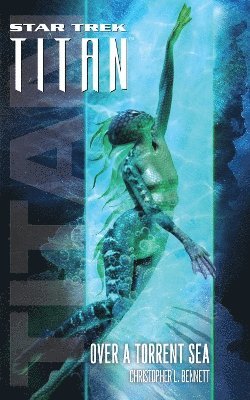 Christopher L. Bennett - Star Trek: Titan #5: Over a Torrent Sea, Häftad
