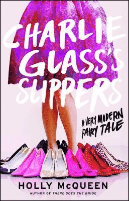 Charlie Glass's Slippers: A Very Modern Fairytale 1