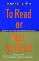 bokomslag To Read or Not to Read: Answers to All Your Questions about Dyslexia