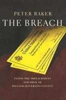 Peter Baker - The Breach: Inside the Impeachment and Trial of William Jeffer, Häftad