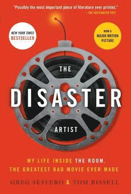 Greg Sestero, Tom Bissell - The Disaster Artist: My Life Inside the Room, the Greatest Bad Movie Ever Made, Häftad
