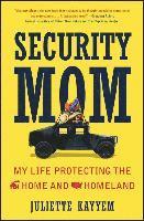 bokomslag Security Mom: An Unclassified Guide to Protecting Our Homeland and Your Home
