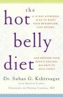 bokomslag The Hot Belly Diet: A 30-Day Ayurvedic Plan to Reset Your Metabolism, Lose Weight, and Restore Your Body's Natural Balance to Heal Itself