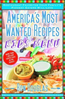 bokomslag America's Most Wanted Recipes Kids' Menu: Restaurant Favorites Your Family's Pickiest Eaters Will Love