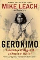 Mike Leach, Buddy Levy - Geronimo: Leadership Strategies of an American Warrior, Häftad