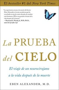 bokomslag La Prueba del Cielo: El Viaje de Un Neurocirujano a la Vida Después de la Muerte