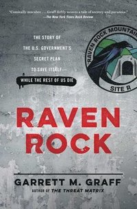 bokomslag Raven Rock: The Story of the U.S. Government's Secret Plan to Save Itself-While the Rest of Us Die