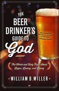 bokomslag The Beer Drinker's Guide to God