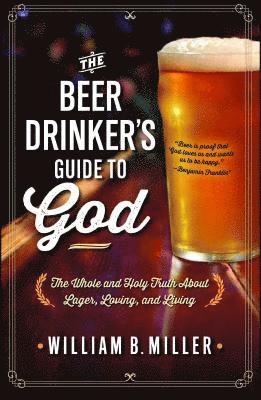 bokomslag The Beer Drinker's Guide to God