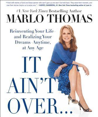 bokomslag It Ain't Over . . . Till It's Over: Reinventing Your Life--And Realizing Your Dreams--Anytime, at Any Age