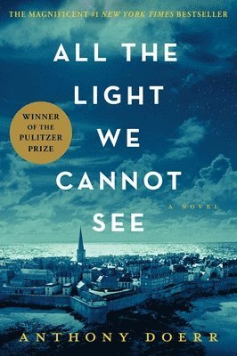 Anthony Doerr - All the Light We Cannot See, Inbunden