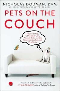 bokomslag Pets on the Couch: Neurotic Dogs, Compulsive Cats, Anxious Birds, and the New Science of Animal Psychiatry