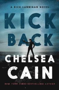 Chelsea Cain - Kick Back, Inbunden