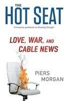 bokomslag The Hot Seat: Love, War, and Cable News