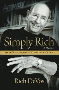 bokomslag Simply Rich: Life and Lessons from the Cofounder of Amway: A Memoir