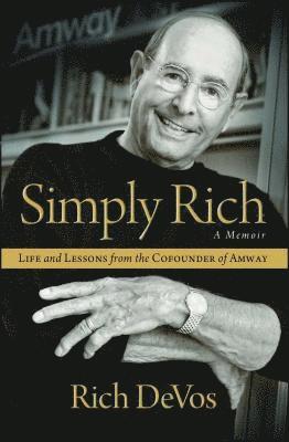 bokomslag Simply Rich: Life and Lessons from the Cofounder of Amway: A Memoir