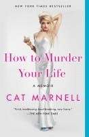 Cat Marnell - How to Murder Your Life: A Memoir, Häftad