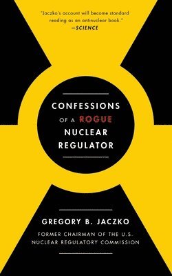bokomslag Confessions of a Rogue Nuclear Regulator