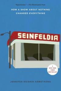 bokomslag Seinfeldia - how a show about nothing changed everything