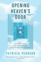 bokomslag Opening Heaven's Door: What the Dying Are Trying to Say about Where They're Going