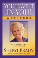 bokomslag You Have It in You! Workbook: Empowered to Do the Impossible