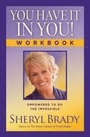 You Have It in You! Workbook: Empowered to Do the Impossible 1