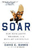 bokomslag Soar: How Boys Learn, Succeed, and Develop Character