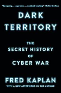 bokomslag Dark Territory: The Secret History of Cyber War