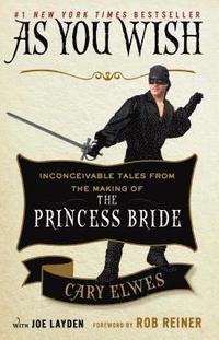 bokomslag As You Wish: Inconceivable Tales from the Making of the Princess Bride