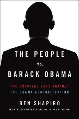 bokomslag The People vs. Barack Obama: The Criminal Case Against the Obama Administration