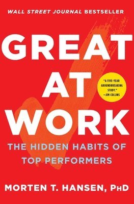 Morten T. Hansen, Morten T Hansen - Great at Work: The Hidden Habits of Top Performers, Häftad