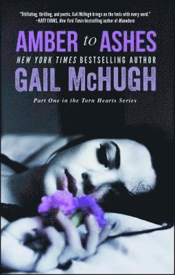 Gail McHugh, Gail Mchugh - Amber to Ashes: Part One in the Torn Hearts Series, Häftad