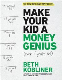 bokomslag Make Your Kid a Money Genius (Even If You're Not): A Parents' Guide for Kids 3 to 23