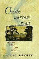 On the Narrow Road: Journey Into a Lost Japan 1