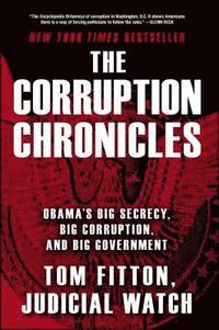 bokomslag The Corruption Chronicles: Obama's Big Secrecy, Big Corruption, and Big Government