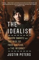 bokomslag The Idealist: Aaron Swartz and the Rise of Free Culture on the Internet