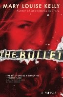 Mary Louise Kelly - The Bullet, Häftad