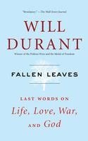 Will Durant - Fallen Leaves: Last Words on Life, Love, War, and God, Häftad
