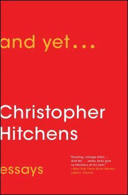 Christopher Hitchens - And Yet...: Essays, Häftad