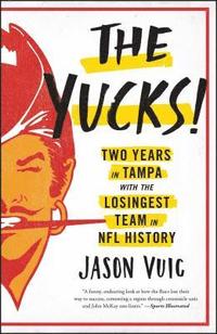 bokomslag The Yucks: Two Years in Tampa with the Losingest Team in NFL History