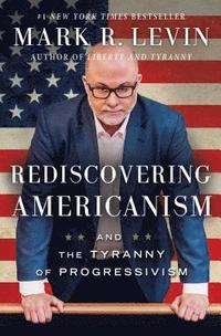 bokomslag Rediscovering Americanism: And the Tyranny of Progressivism