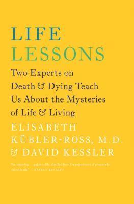 bokomslag Life Lessons: Two Experts on Death & Dying Teach Us about the Mysteries of Life & Living