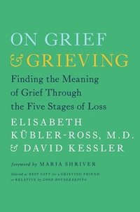 bokomslag On Grief & Grieving: Finding the Meaning of Grief Through the Five Stages of Loss