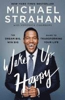 bokomslag Wake Up Happy: The Dream Big, Win Big Guide to Transforming Your Life