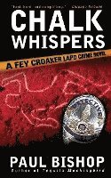 Paul Bishop - Chalk Whispers: A Fey Croaker LAPD Crime Novel, Häftad